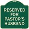 Signmission Reserved for Pastors Husband Heavy-Gauge Aluminum Architectural Sign, 18" x 18", G-1818-23189 A-DES-G-1818-23189 - alternate 1